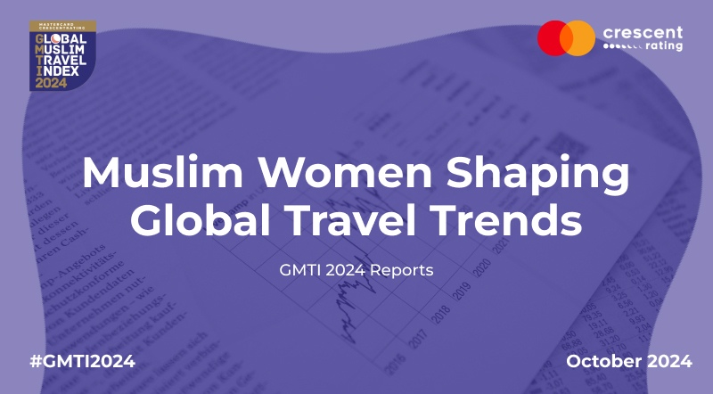 Muslim Women Shaping Global Travel Trends | GMTI 2024 Report 