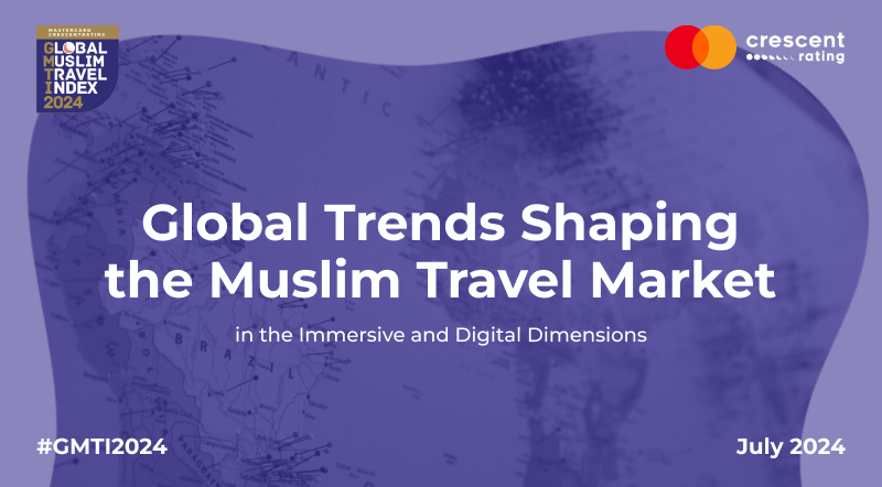 Global Trends Shaping the Muslim Travel Market | GMTI 2024 Report