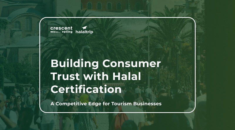 Building Consumer Trust with Halal Certification: A Competitive Edge for Tourism Businesses