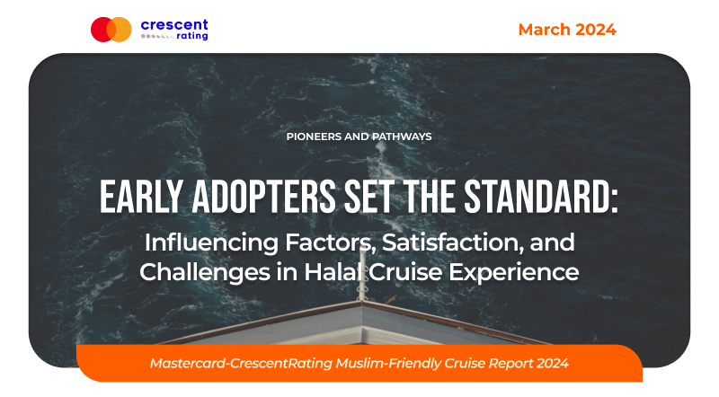 Early Adopters Set the Standard: Influencing Factors, Satisfaction, and Challenges in Halal Cruise Experience | Muslim-friendly Cruise Report 2024